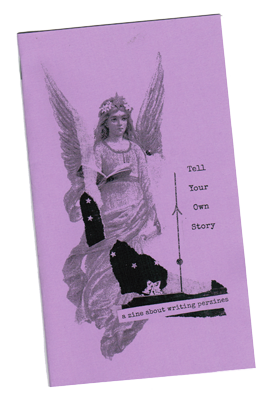 A purple zine with an angel and collaged paper scraps on the cover. The cover reads 'tell your own story - a zine about writing perzines