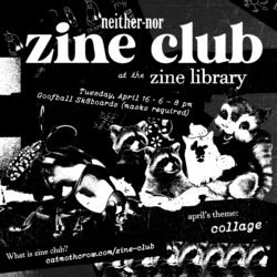 A flyer advertising the April 16th meeting of the neither-nor Zine Club.